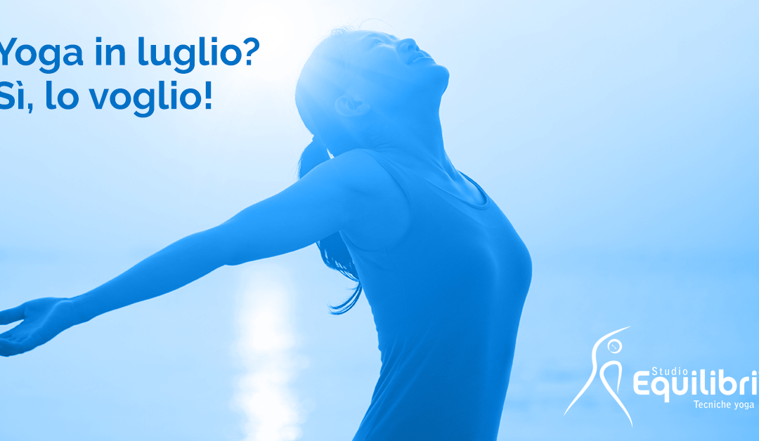 LUGLIO: Fare Yoga è quel che voglio!